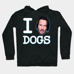 I Love Dogs Keanu Reeves John Wick Hoodie